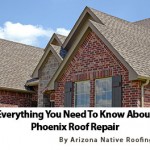 Everything You Need to Know About Phoenix Roof Repair