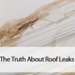 The Truth About Roof Leaks