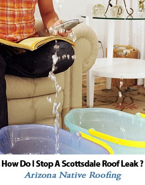 Top Ways To Stop Your Scottsdale Roof From Leaking