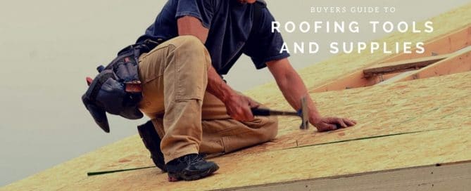 buyers guide to roofing supplies and tools