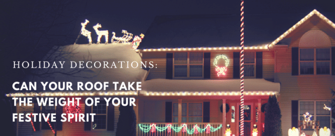 Can Your Roof take the Weight of your Festive Spirit