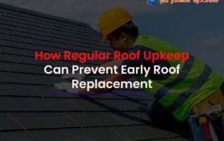 How Regular Roof Upkeep Can Prevent Early Roof Replacement Featured Image